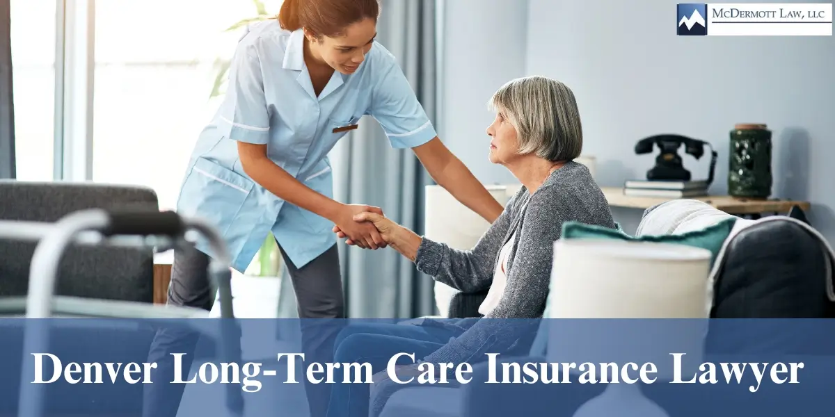 Denver Long-Term Care Insurance Lawyer