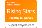 Rated by Super Lawyers Rising Stars Timothy M. Garvey SuperLawyers.com